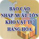 Báo cáo nhập xuất tồn kho vật tư hàng hóa dự trữ